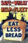 A World War One Poster, ‘Save the Wheat, Help...