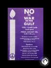 No to War in the Gulf' flyer, produced by the...