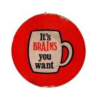 Brains Beer Mat - It's Brains you want