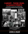 'CARDIFF. THOSE CRUEL AND SAVAGE STREETS.'