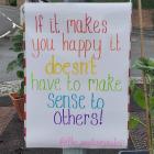 If It Makes You Happy It Doesn't Need To...